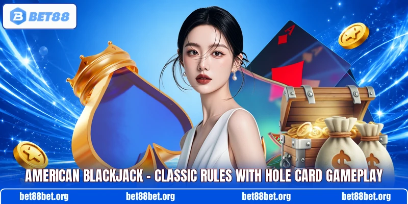 American Blackjack – Classic Rules With Hole Card Gameplay