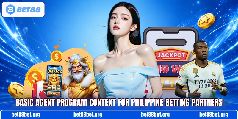 Basic agent program context for Philippine betting partners
