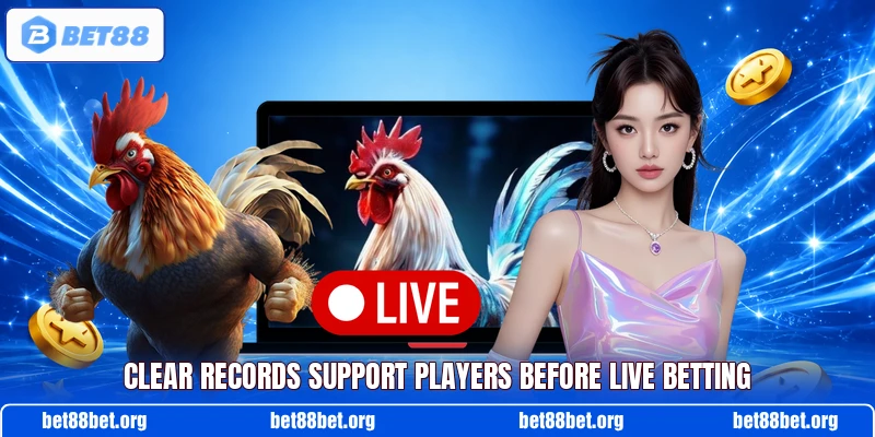 Clear records support players before live betting