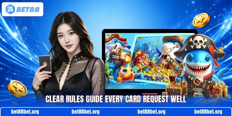 Clear rules guide every card request well