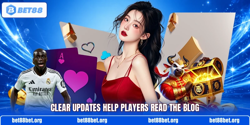 Clear updates help players read the blog