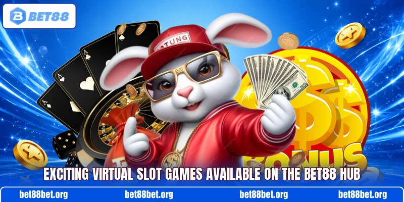 Exciting virtual slot games available on the BET88 hub