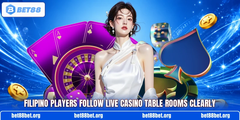 Filipino players follow live casino table rooms clearly