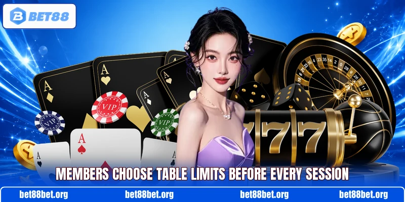 Members choose table limits before every session