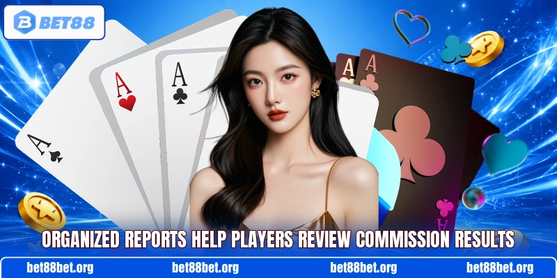 Organized reports help players review commission results