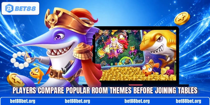 Players compare popular room themes before joining tables