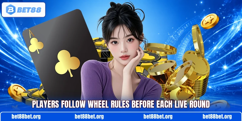 Players follow wheel rules before each live round