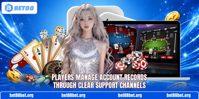 Players manage account records through clear support channels