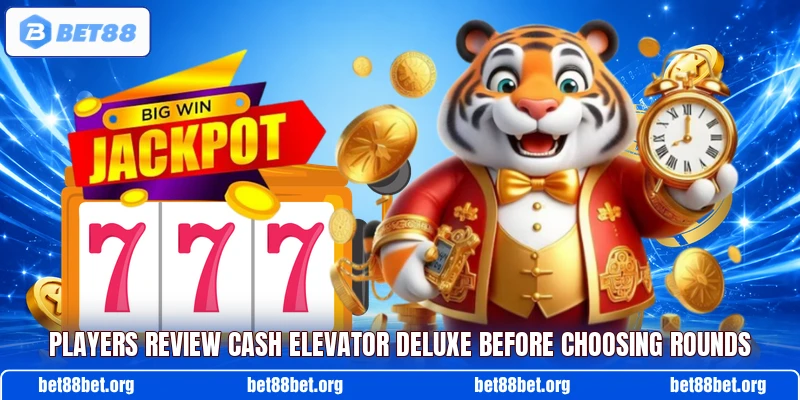 Players review Cash Elevator Deluxe before choosing rounds