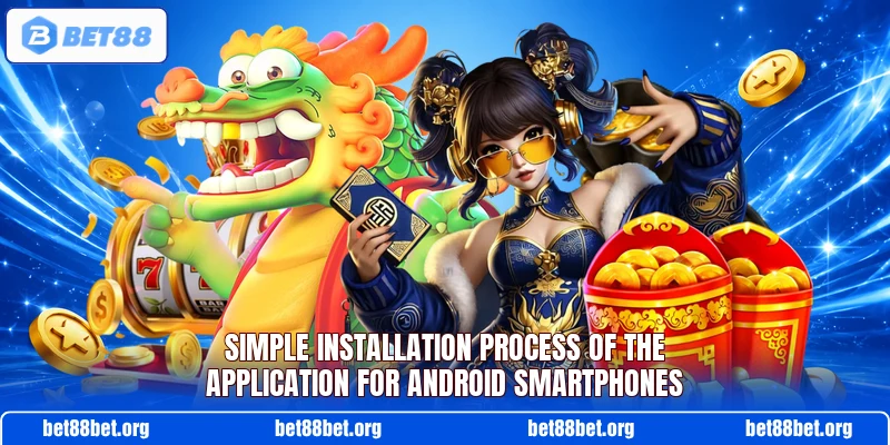 Simple installation process of the application for Android smartphones