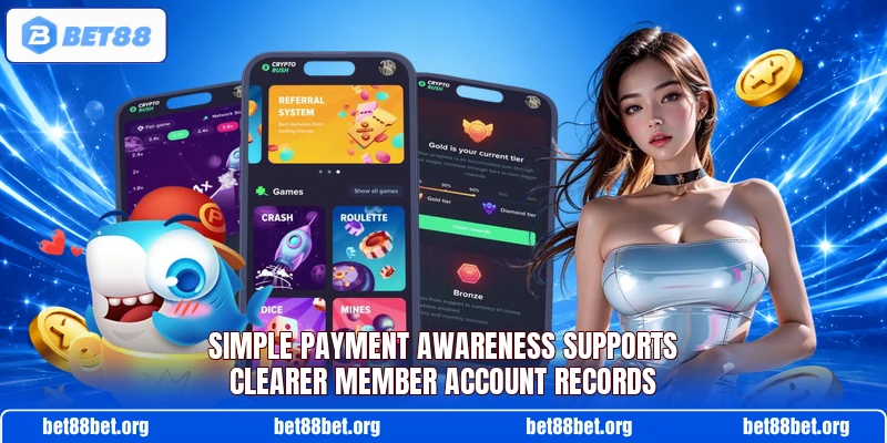 Simple payment awareness supports clearer member account records