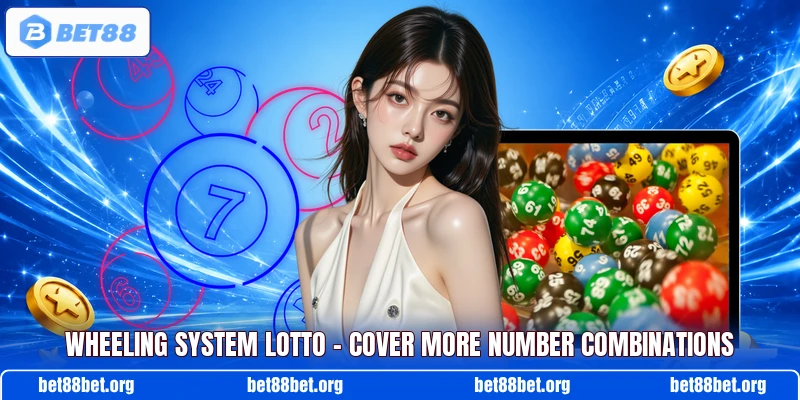 Wheeling System Lotto – Cover More Number Combinations